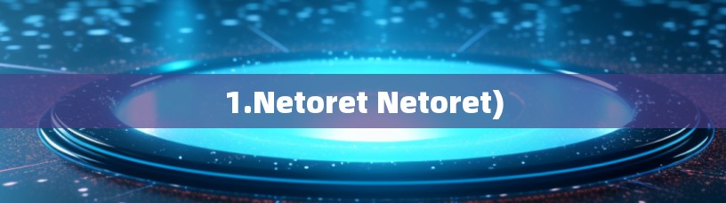 1.Netoret Netoret) 1.Netoret Netoret)